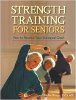 Strength Training for Seniors: How to Rewind Your Biological Clock by Michael Fekete C.S.C.S. A.C.E.