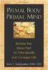 This article is excerpted from the book: Primal Body, Primal Mind by Nora T. Gedgaudas